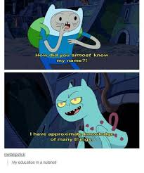 Each time you activate the feature, you will hear it ask you by name, what it can help you with. How Did You Almost Know My Name I Have Approximate Knowledge Of Many Things Meta Stick My Education In A Nutshell Tumblr Meme On Me Me