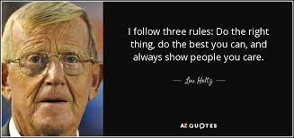Lou Holtz Quote I Follow Three Rules Do The Right Thing Do The