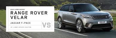 2020 Range Rover Velar Vs Jaguar F Pace Land Rover Easton