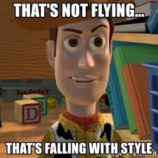 This isn't flying, this is falling with style | movie quote line database That S Not Flying That S Falling With Style Toy Story Woody Meme Generator