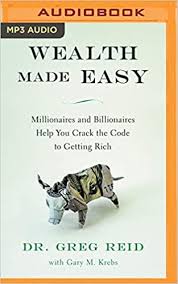 Wealth Made Easy: Millionaires and Billionaires Help You Crack the Code of  Abundance: Amazon.co.uk: Reid, Greg: 9781543682267: Books
