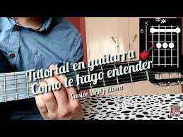 Hey, yo te voy a pedir un favor. Como Te Hago Entender Version Andy Rivera Tutorial Como Tocar La Cancion En Guitarra Youtube