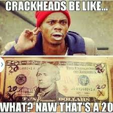 Crackheads Be Like Funny Pictures With Captions Funny Pictures Laughing Jokes