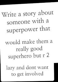 Lazy Superhero Writing Propts Writing Tips Writing Prompts