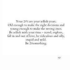What I Would Tell My 20 Year Old Self Quotes Me Quotes Words