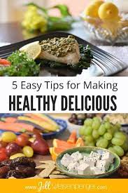 Tips To Make Healthy Delicious Quick Nutritious Meals Healthy Nutritious Meals