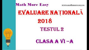 Teste evaluare nationala clasa 2 pdf 2018. Evaluare Nationala Clasa A 6 A Testu 2 2018 Matematica Mai Usoara