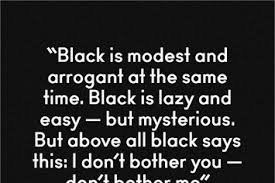 There's a reason we don't see the world in black and white. the takeaway: Black In Fashion Another S Top Ten Quotes Another
