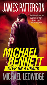 Find nearly any book by michael bennett. Step On A Crack By James Patterson Little Brown And Company