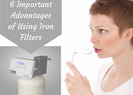 6 Important Advantages of Using Iron Filters