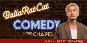 BallaRatCat Comedy in the Chapel - July
