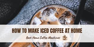 Mimic the same results you'd get with a french press coffee maker using a mug, a bowl, and a spoon. How To Make Iced Coffee At Home Your Complete Guide Best Home Coffee Machines