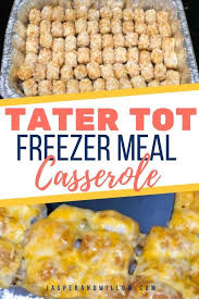 Best Tater Tot Casserole Make Ahead Freezer Meal For Busy Moms Recipe Freezable Meals Freezer Dinners Freezer Friendly Meals