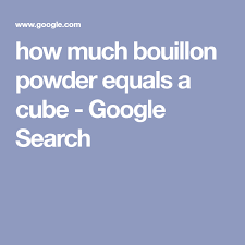 How Much Bouillon Powder Equals A Cube Google Search Bouillon Equality Bouillon Cube