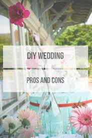 Diy Wedding Pros And Cons Creative Wedding Co Diy Wedding Wedding Planning Tips Wedding Planning Guide