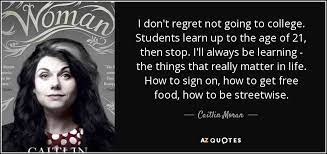 Caitlin Moran Quote I Don T Regret Not Going To College Students Learn Up