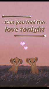 Can You Feel The Love Tonight Cute Disney Wallpaper Aesthetic Lion King Sassy Wallpaper Disney Quote Wallpaper