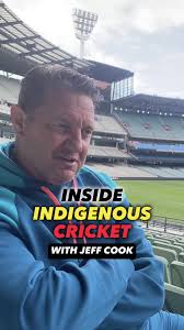 In an exclusive interview, Jeff Cook, a former County cricketer and the  coach of the NSW Men's Indigenous team, elaborates