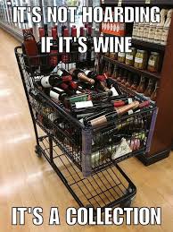 It S Not Hoarding If It S Wine Wine Humor Wineglasswriter Wine Jokes Wine Quotes Wine Meme