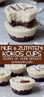 Diese Leckeren Kokos Cups Enthalten Nur 6 Einfache Zutaten Und Mussen Nicht Gebacken Werden Sie Erinnern Ein W In 2020 Lecker Leckere Vegane Rezepte Kochen Und Backen