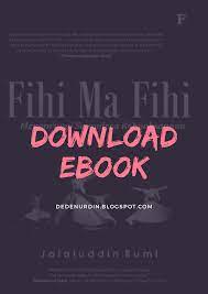 Bagi admin, buku ini adalah obat penawar ketika kalian sudah masuk ke jurang yang bernama filsafat. Buku Fihi Ma Fihi Jalaluddin Rumi Pdf Dede Nurdin