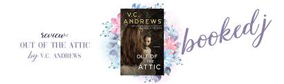 The review was published as it's written by reviewer in april, 2010. Booked J In The Land Of Stories Somehow Addictive And Boring Review Out Of The Attic By V C Andrews