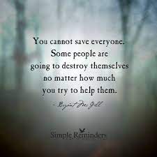 You Can T Save Everyone Quotes Words Inspirational Quotes