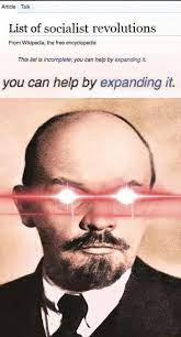 Article Talk List Of Socialist Revolutions From Wikipedia The Free Encyclopedia This List Is Incomplete You Can Help By Expanding It You Can Help By Expanding It Meme Video Gifs