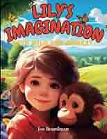 Lily's Imagination: With Milo the Monkey: Boardman, Joe: 9781943793273:  Amazon.com: Books