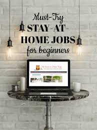 Must Try Stay At Home Jobs For Beginners The Work At Home Wife Stay At Home Jobs Home Jobs Work From Home Jobs