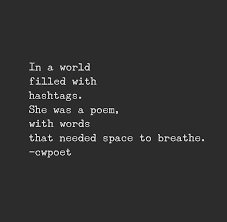 In A World Filled With Hashtags She Was A Poem With Words That Needed Pace To Breathe She Quotes Words Inspirational Words