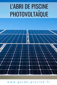 L Abri De Piscine Solaire Photovoltaique Guide Piscine Fr Photovoltaique Panneau Photovoltaique Energie Solaire
