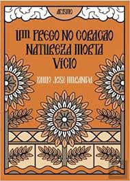 O irmão haveria de viver. Um Prego No Coracao Natureza Morta Vicio Amazon De Paulo Jose Miranda Bucher