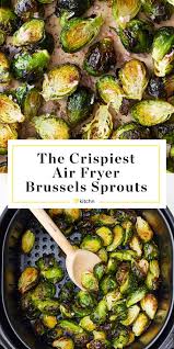 Air Fryer Brussels Sprouts Are Impossibly Crispy Recipe In 2020 Air Fryer Recipes Healthy Air Fryer Dinner Recipes Air Fryer Recipes Easy