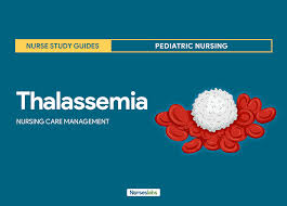 Thalassemia Nursing Care Planning And Management Study Guide
