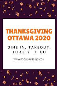Maybe you would like to learn more about one of these? Thanksgiving Ottawa 2020 Dinner Brunch Take Out Turkey To Go