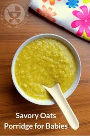 Savory Oats Porridge For Babies Recipe Baby Food Recipes Kids Savory Baby Food Pouch Recipes