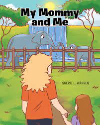 My Mommy and Me by: Sherie Warren 