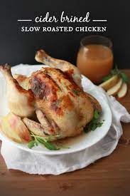 Cider Brined Slow Roasted Chicken One Lovely Life