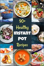 Hope these easy instant pot dinner ideas help you get dinner on the table faster and with minimum effort. 90 Healthy Instant Pot Recipes This Mama Cooks On A Diet