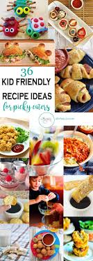36 Kid Approved Recipe Ideas For Breakfast Lunch Dinner Dessert And Snack And Easy And Fun For Every Kid Friendly Meals Picky Eaters Kids Picky Eater Lunch