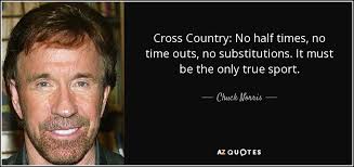 Chuck Norris Quote Cross Country No Half Times No Time Outs No Substitutions