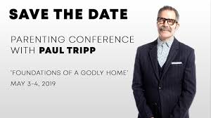 Shape their character your children will reveal their. Parenting Conference With Dr Paul David Tripp Shandon Baptist Church