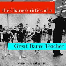 During the course the students will be. The Characteristics Of A Great Dance Teacher