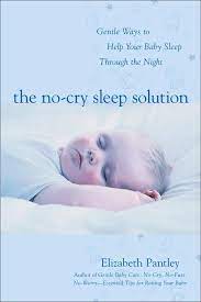 This will help your baby associate bed with the process of falling asleep. The No Cry Sleep Solution Gentle Ways To Help Your Baby Sleep Through The Night Elizabeth Pantley William Sears Amazon De Bucher