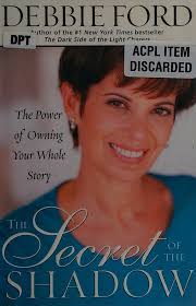 The secret of the shadow : the power of owning your whole story : Ford, Debbie  : Free Download, Borrow, and Streaming : Internet Archive