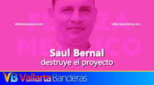 Saul Bernal, destroza el proyecto Fuerza por México • Vallarta Banderas