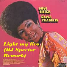 Erma Franklin Light My Fire Dj Spector Rework By Dj Spector On Soundcloud Hear The World S Sounds