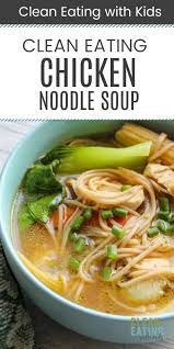 Clean Eating Chicken Noodle Soup Asian Soup Recipes Clean Eating Chicken Chicken Soup Recipes