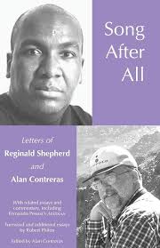 Amazon.com: Song After All: The Letters of Reginald Shepherd and Alan  Contreras: 9780989384834: Contreras, Alan L., Shepherd, Reginald, Philen,  Robert, Eisenberg, Evan, Pessoa, Fernando: Libros